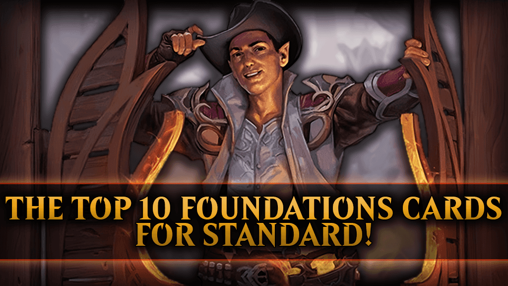 Discover the top 10 impactful MTG Foundations cards for Magic: The Gathering's Standard format. Enhance your competitive edge with these new additions!